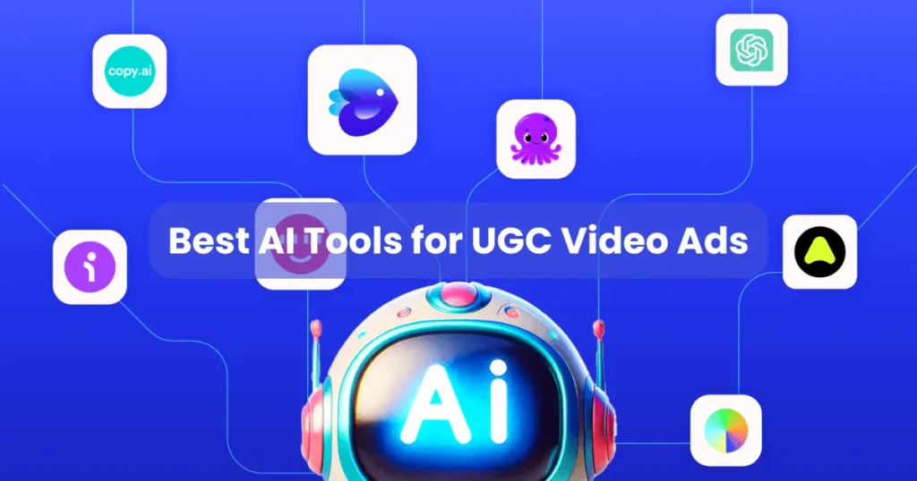 Best AI Tools for UGC Video Ads