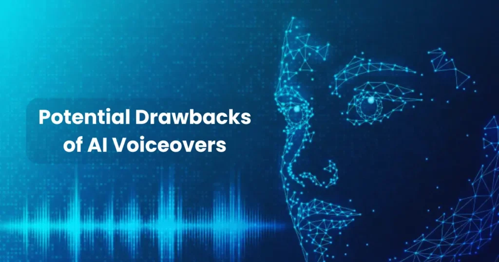 Potential Drawbacks of AI Voiceovers