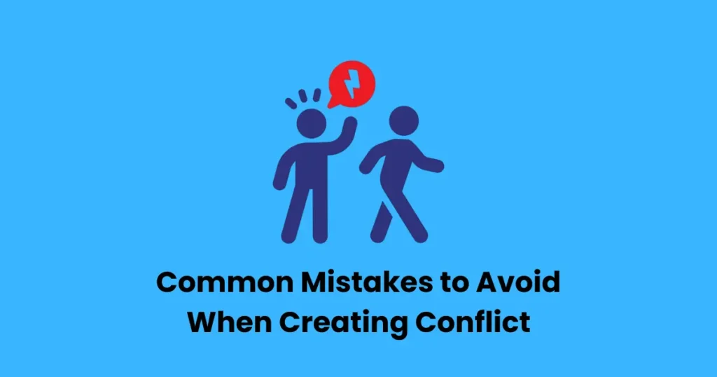 Common Mistakes to Avoid When Creating Conflict