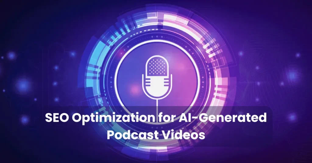 SEO Optimization for AI-Generated Podcast Videos