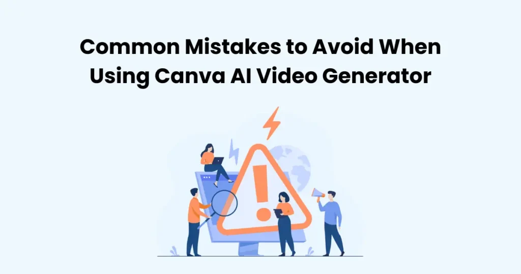 Common Mistakes to Avoid When Using Canva AI Video Generator