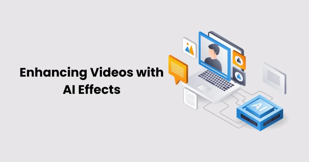 Enhancing Videos with AI Effects