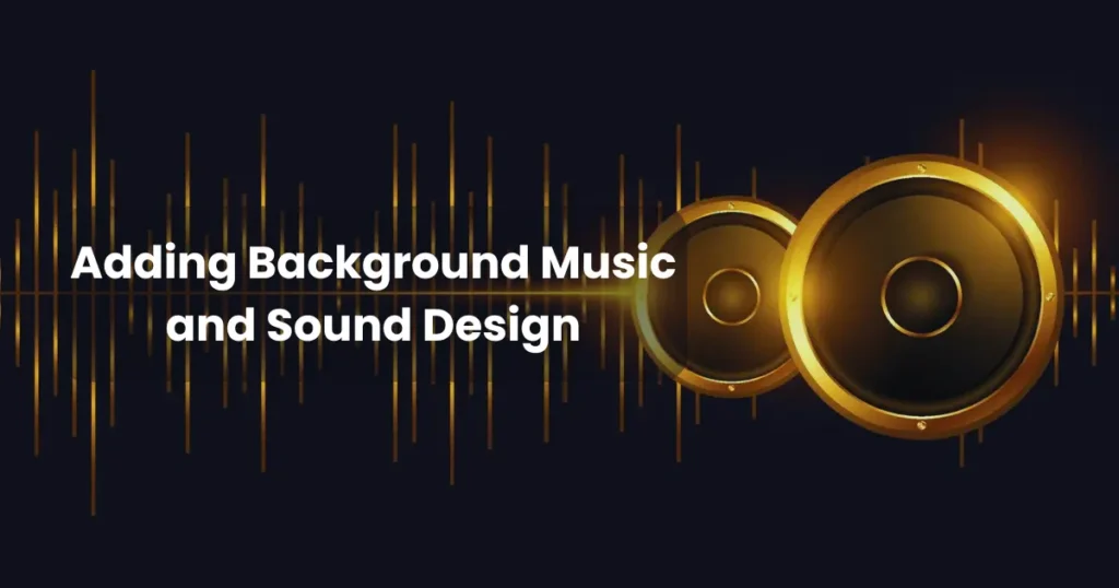 Adding Background Music and Sound Design