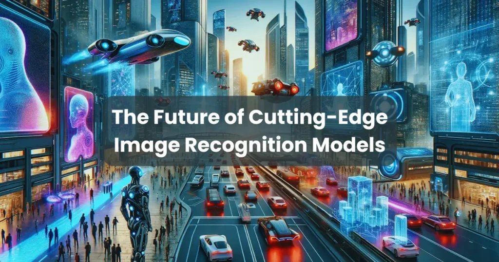 The Future of Cutting-Edge Image Recognition Models