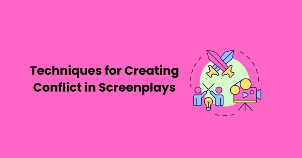 Techniques for Creating Conflict in Screenplays