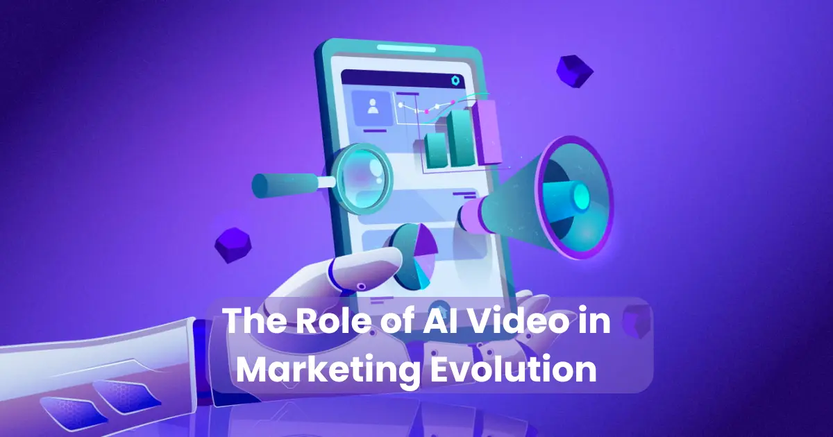 The Role of AI Video in Marketing Evolution