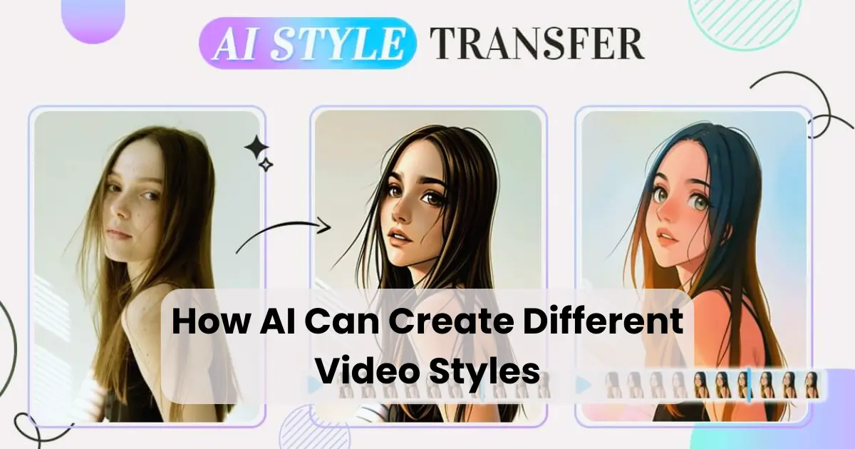How AI Can Create Different Video Styles