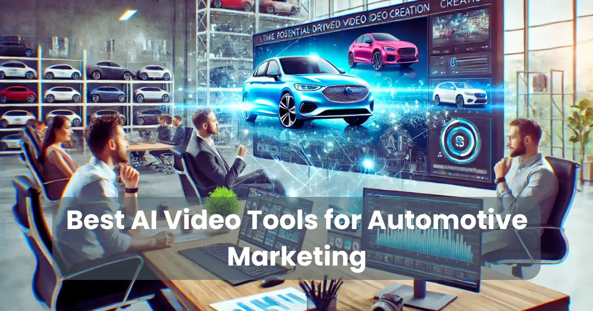 Best AI Video Tools for Automotive Marketing