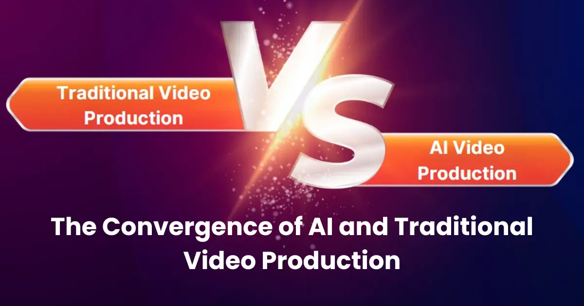 The Convergence of AI and Traditional Video Production