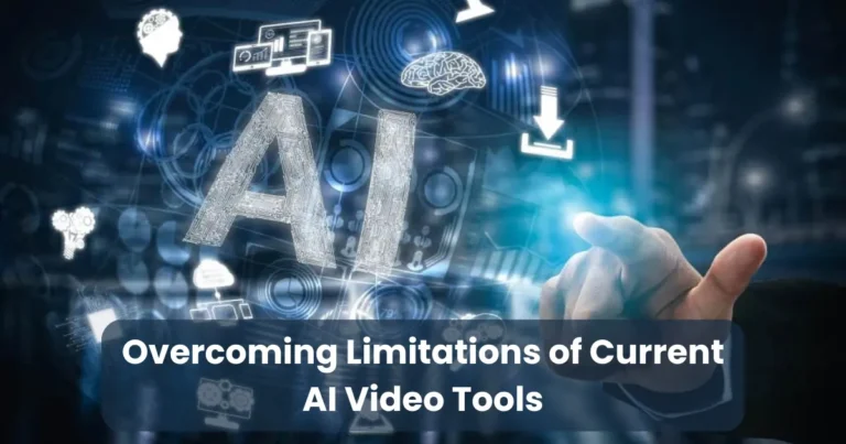 Overcoming Limitations of Current AI Video Tools