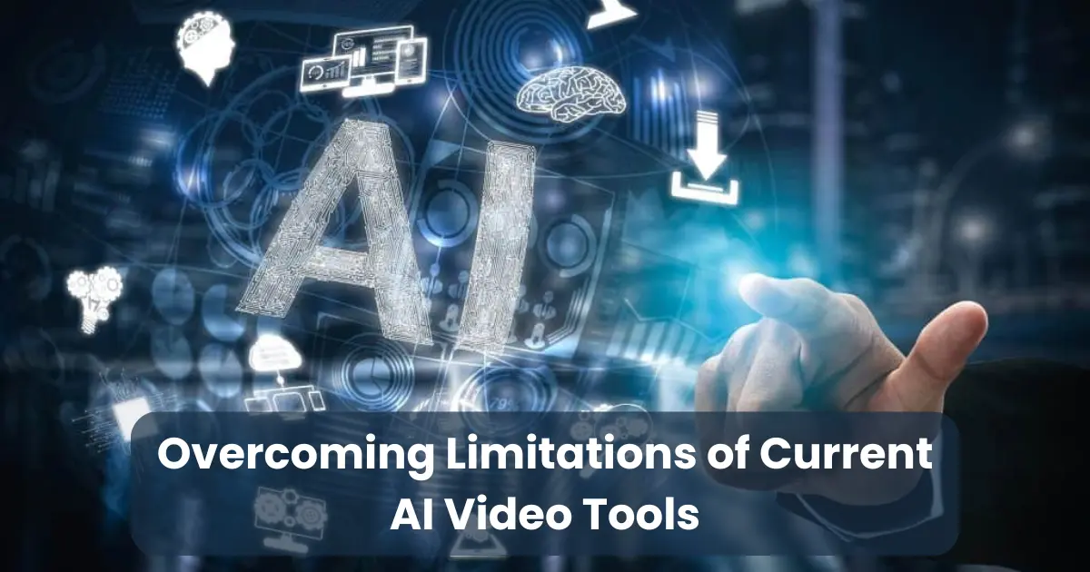 Overcoming Limitations of Current AI Video Tools