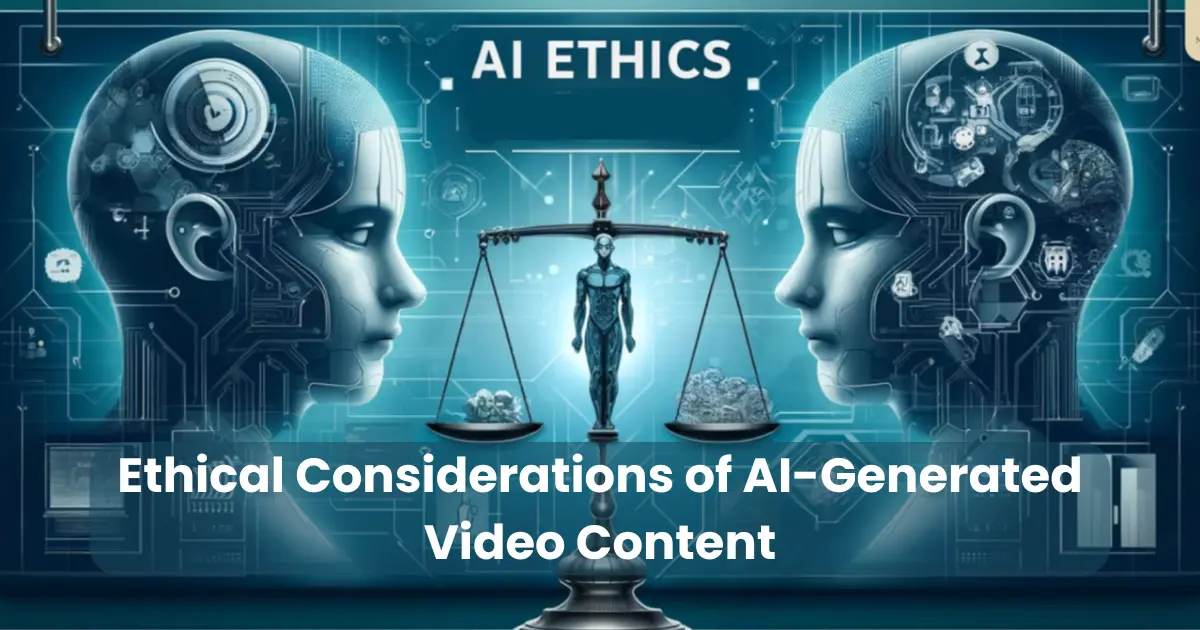 Ethical Considerations of AI-Generated Video Content