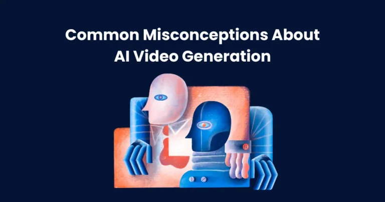 Common Misconceptions About AI Video Generation