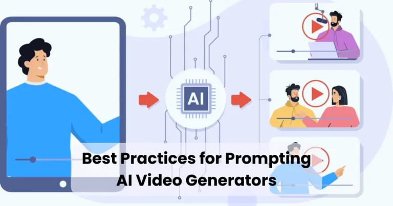 Best Practices for Prompting AI Video Generators