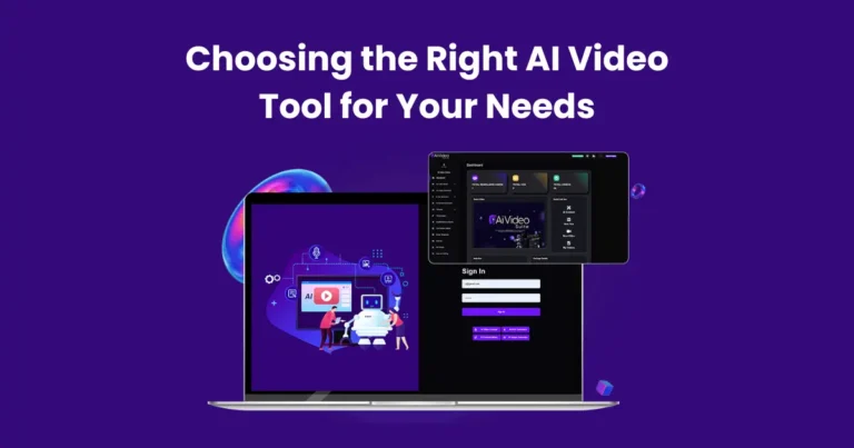 Choosing the Right AI Video Tool for Your Needs