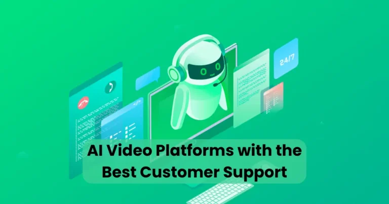 AI Video Platforms with the Best Customer Support