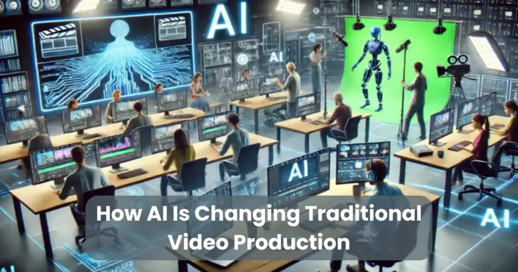 How AI Is Changing Traditional Video Production