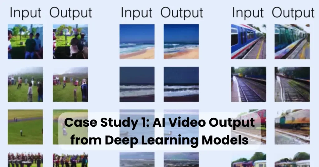 Case Study 1: AI Video Output from Deep Learning Models