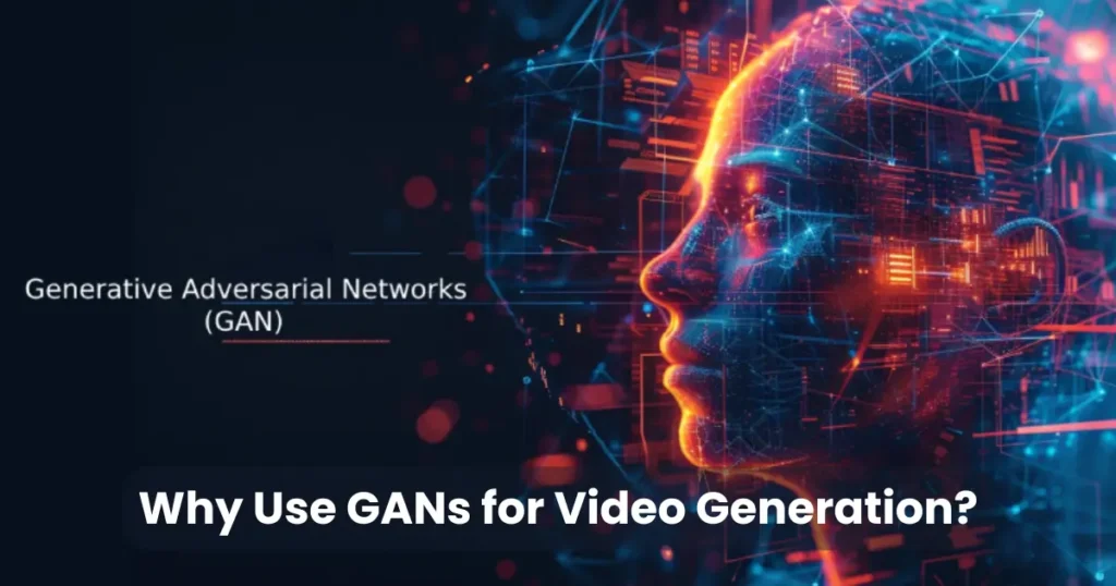 Why Use GANs for Video Generation?
