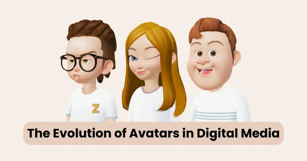 The Evolution of Avatars in Digital Media