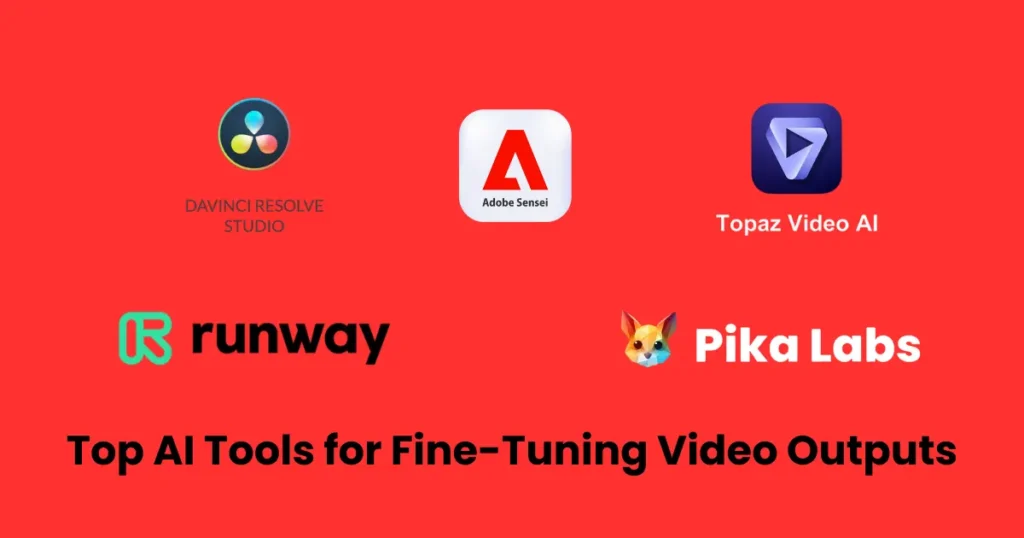 Top AI Tools for Fine-Tuning Video Outputs