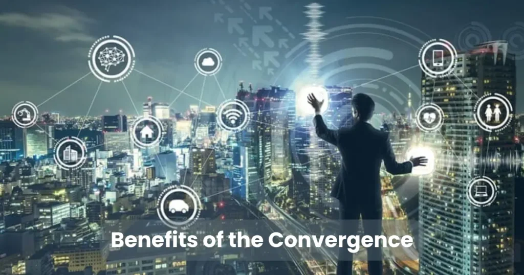 Benefits of the Convergence