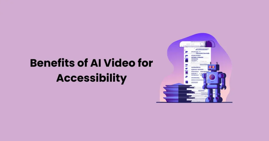 How AI Video Enhances Accessibility