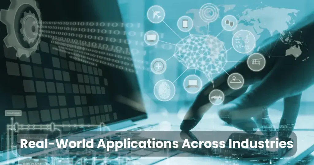 Real-World Applications Across Industries