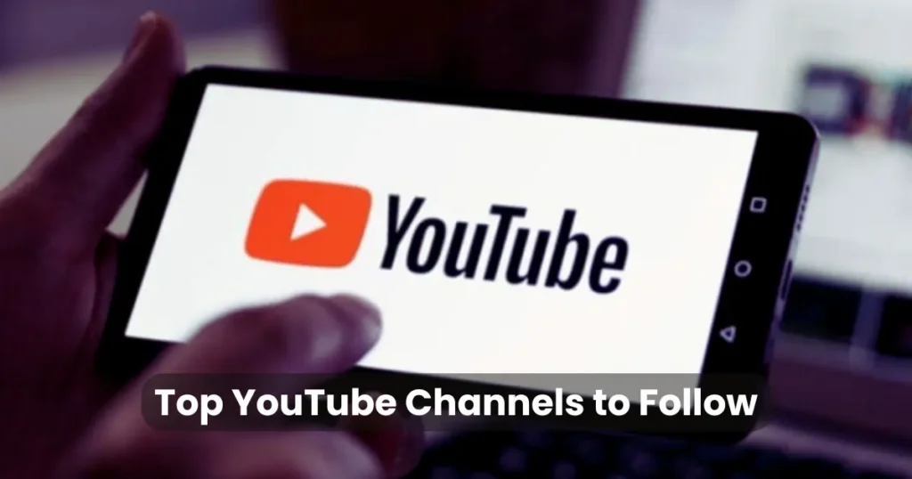 Top YouTube Channels to Follow