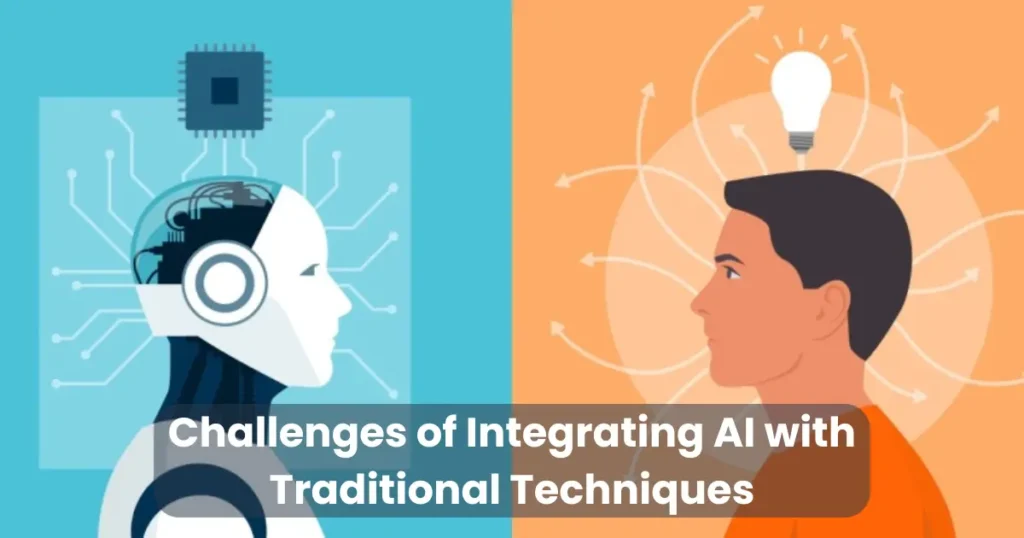 Challenges of Integrating AI with Traditional Techniques