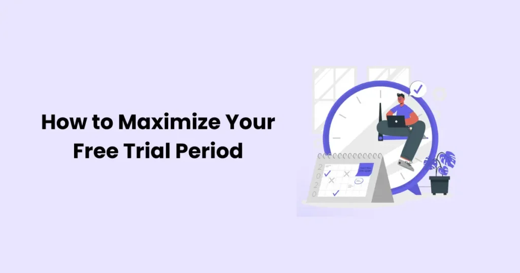How to Maximize Your Free Trial Period