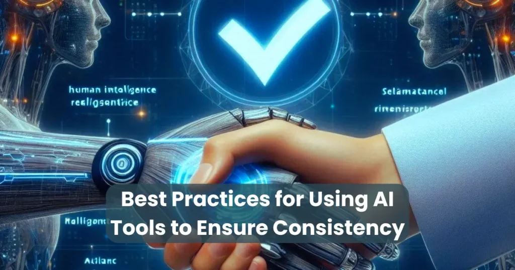 Best Practices for Using AI Tools to Ensure Consistency