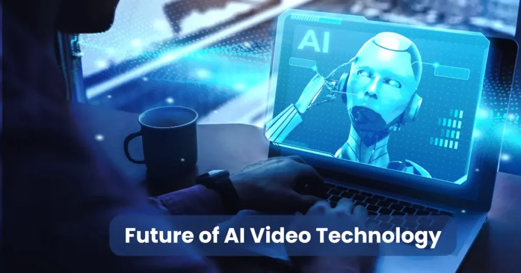 Future of AI Video Technology