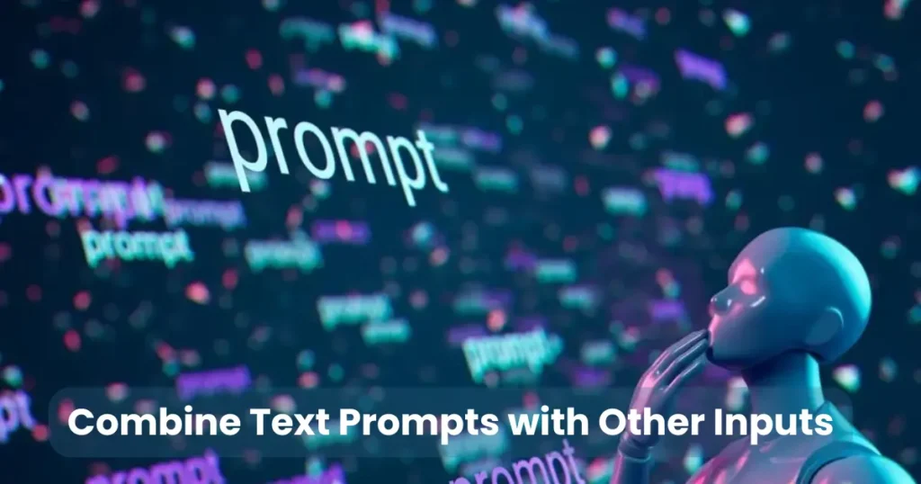 Combine Text Prompts with Other Inputs