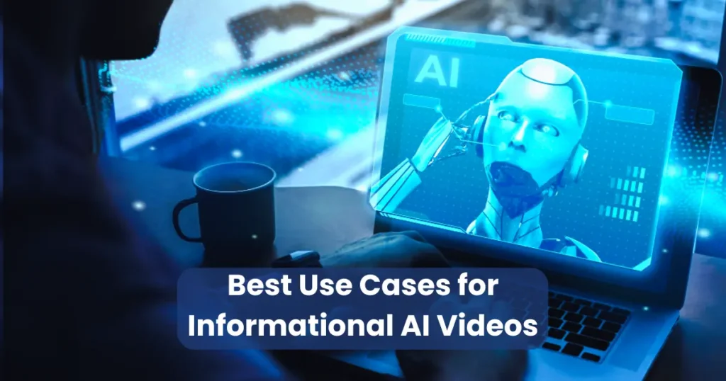 Best Use Cases for Informational AI Videos