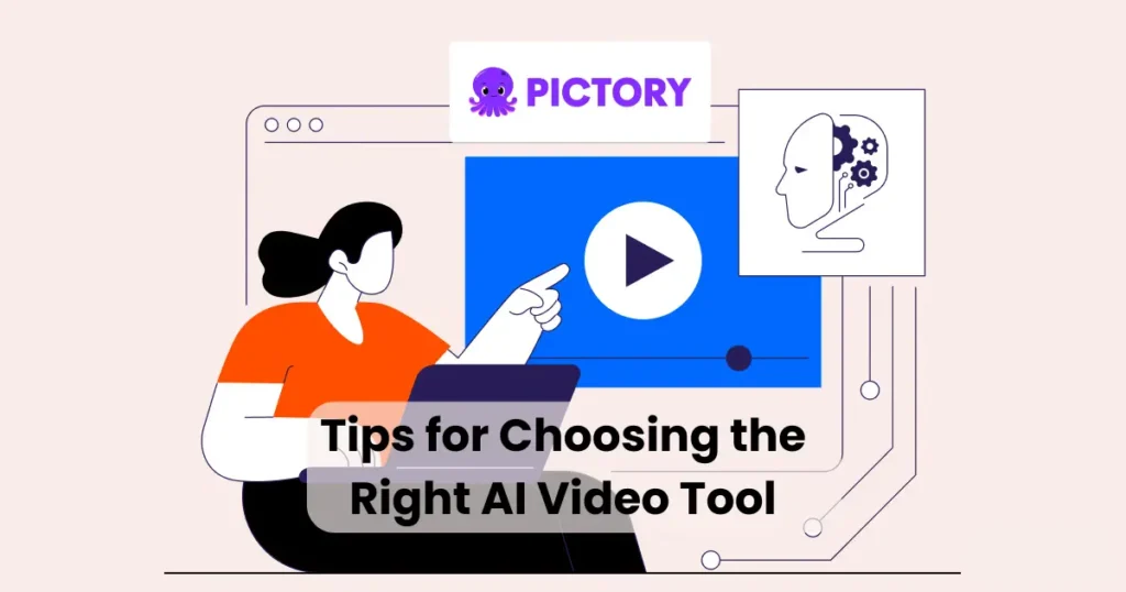 Tips for Choosing the Right AI Video Tool