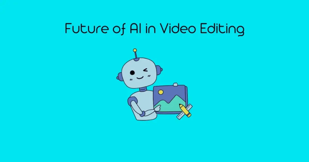The Future of AI in Video Editing