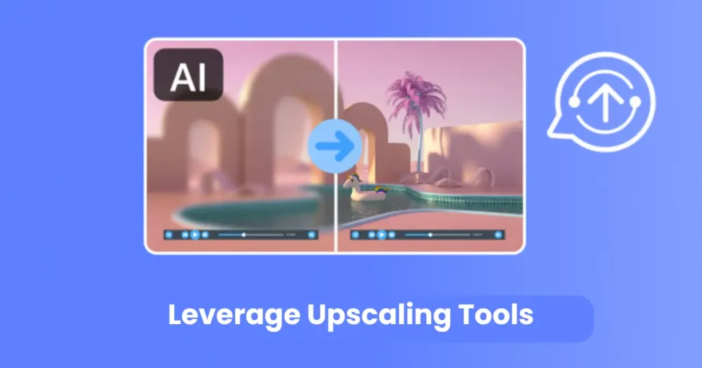 Leverage Upscaling Tools