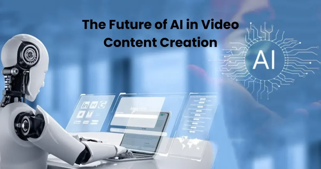 The Future of AI in Video Content Creation