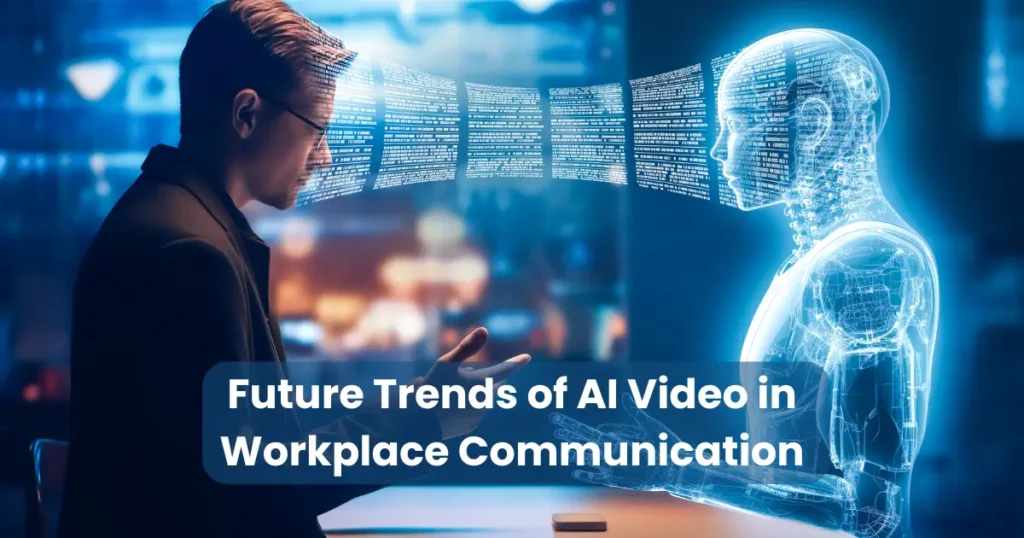 Future Trends of AI Video in Workplace Communication