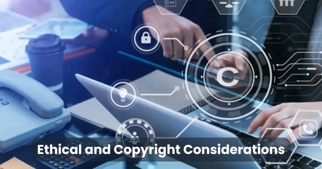 Ethical and Copyright Considerations