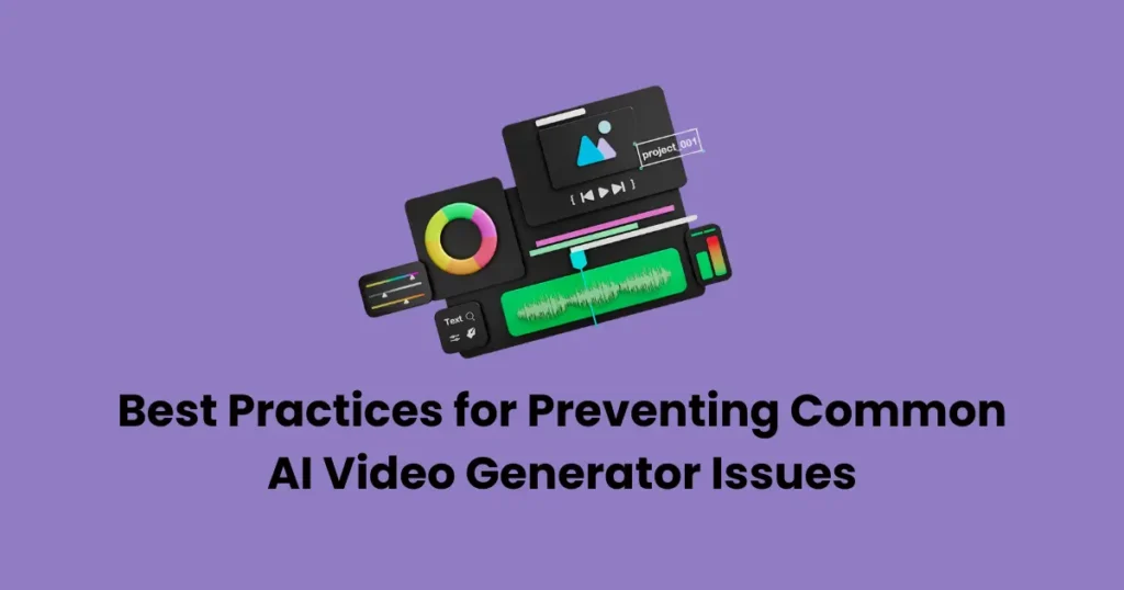 Best Practices for Preventing Common AI Video Generator Issues