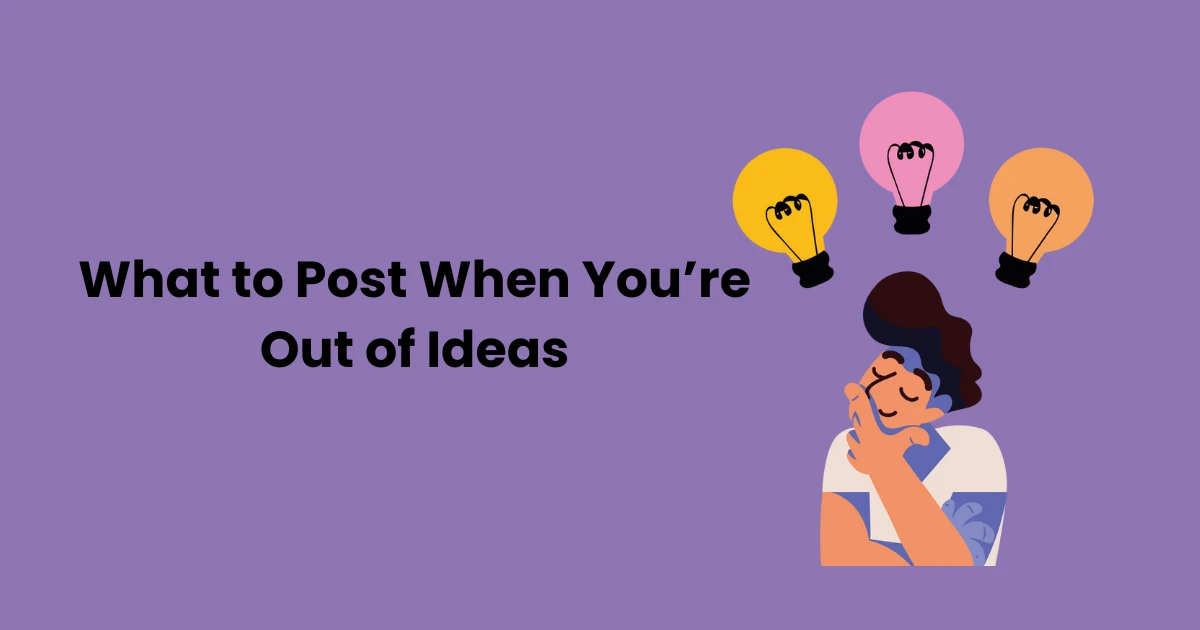 What to Post When You’re Out of Ideas