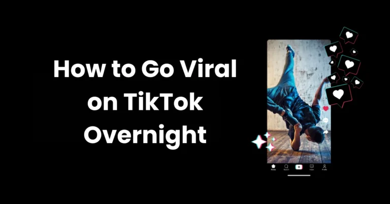 How to Go Viral on TikTok Overnight