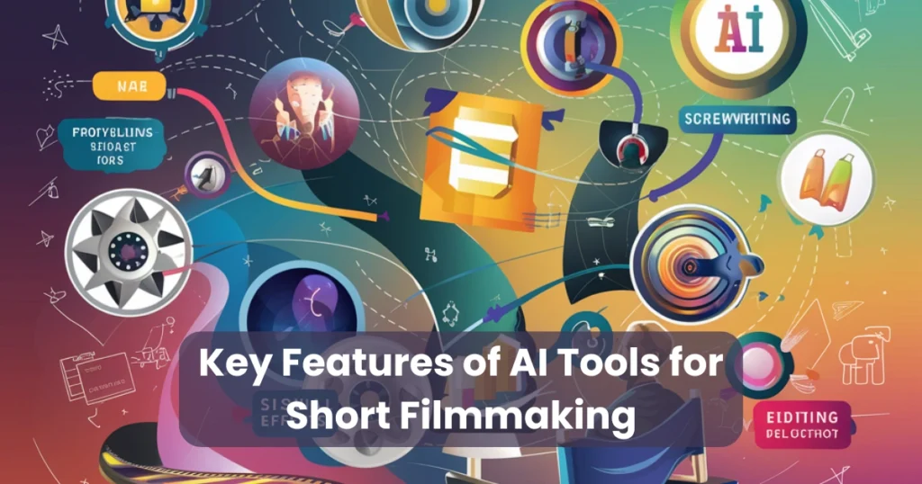 Key Features of AI Tools for Short Filmmaking