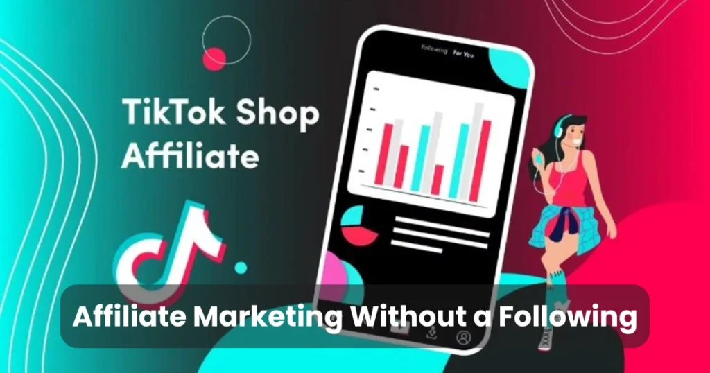 Affiliate Marketing Without a Following
