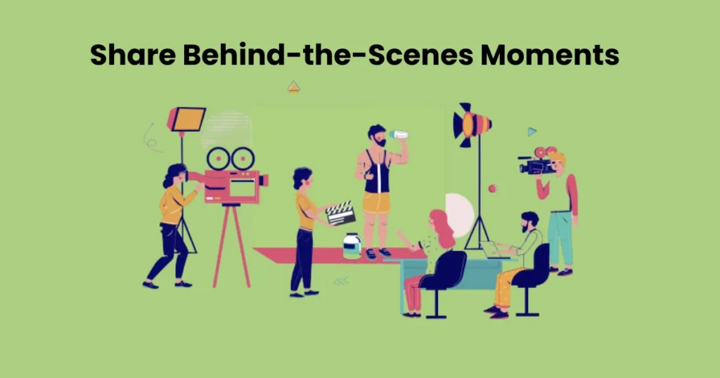 Share Behind-the-Scenes Moments