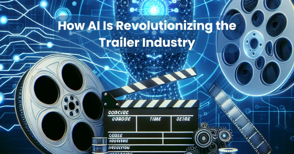 How AI Is Revolutionizing the Trailer Industry