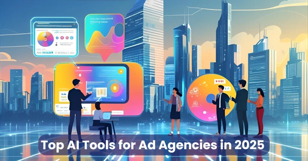 Top AI Tools for Ad Agencies in 2025
