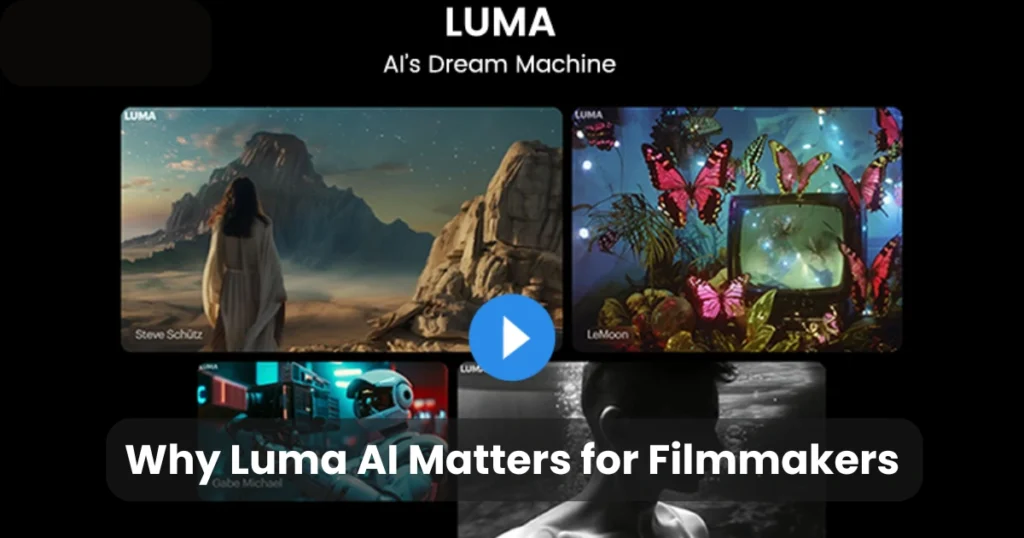 Why Luma AI Matters for Filmmakers
